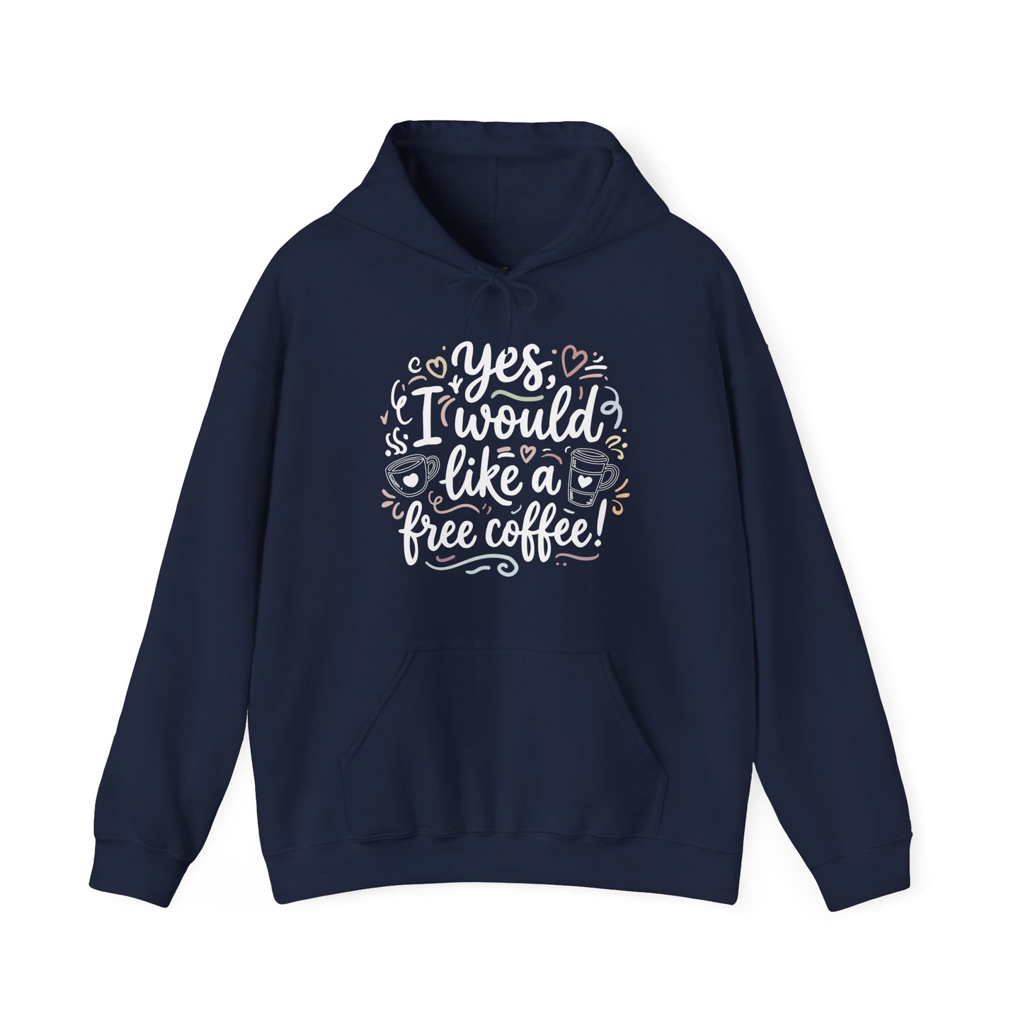 I Would Like A Free Coffee - Cute Graphic Hoodie