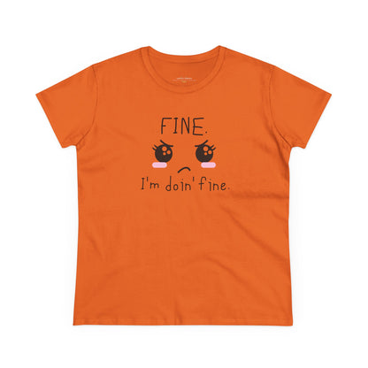FINE. I'm Doing Fine - Sarcastic Mood Graphic Women's Tee