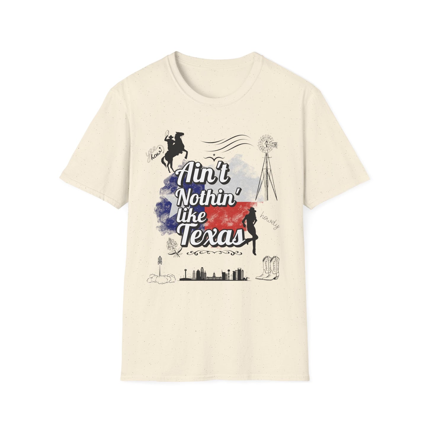Ain't Nothin' Like Texas - Texas Themed T-Shirt