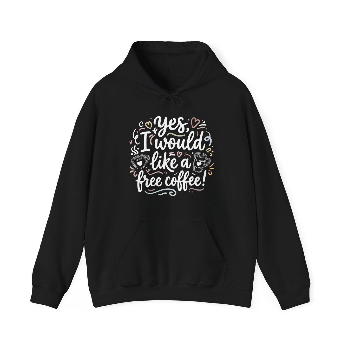 I Would Like A Free Coffee - Cute Graphic Hoodie