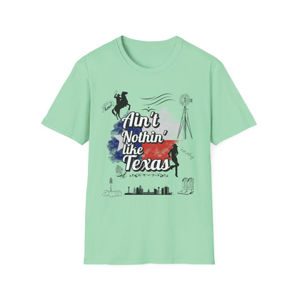 Ain't Nothin' Like Texas - Texas Themed T-Shirt