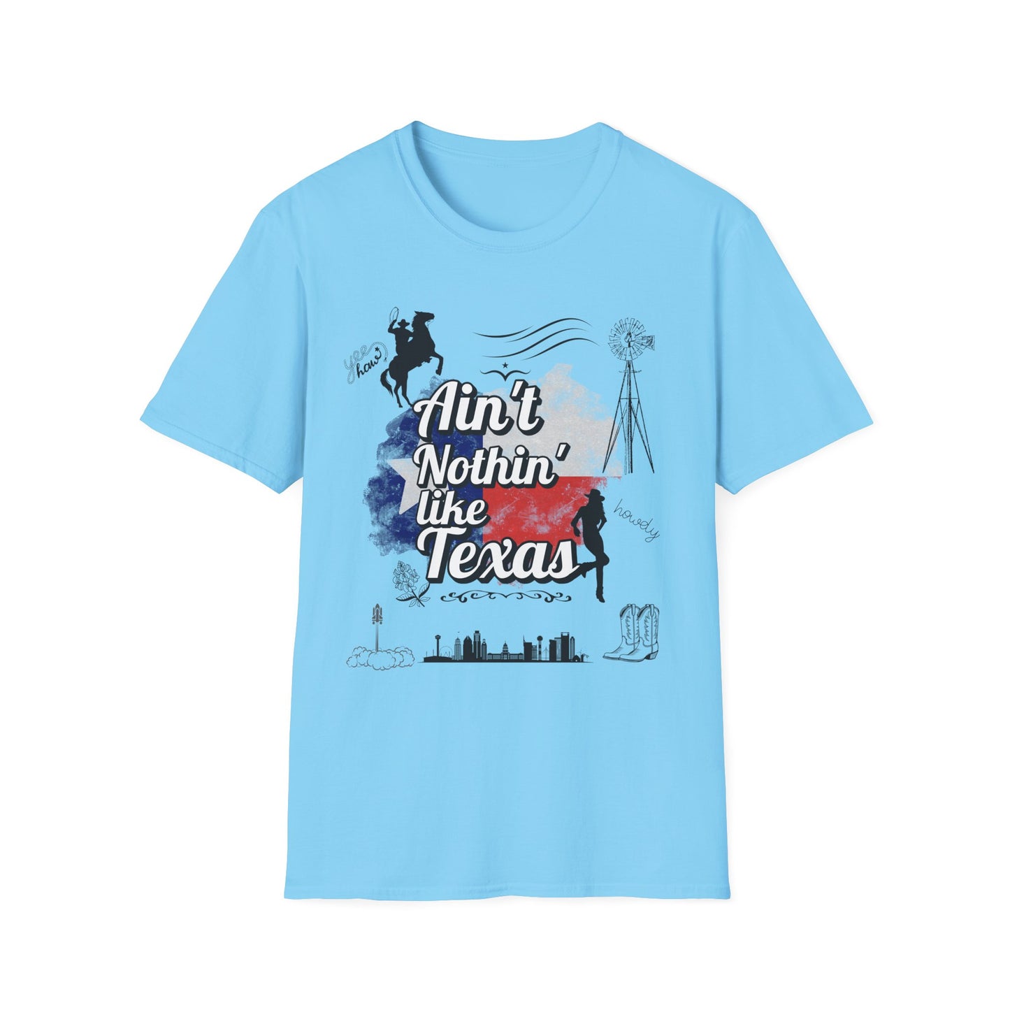 Ain't Nothin' Like Texas - Texas Themed T-Shirt