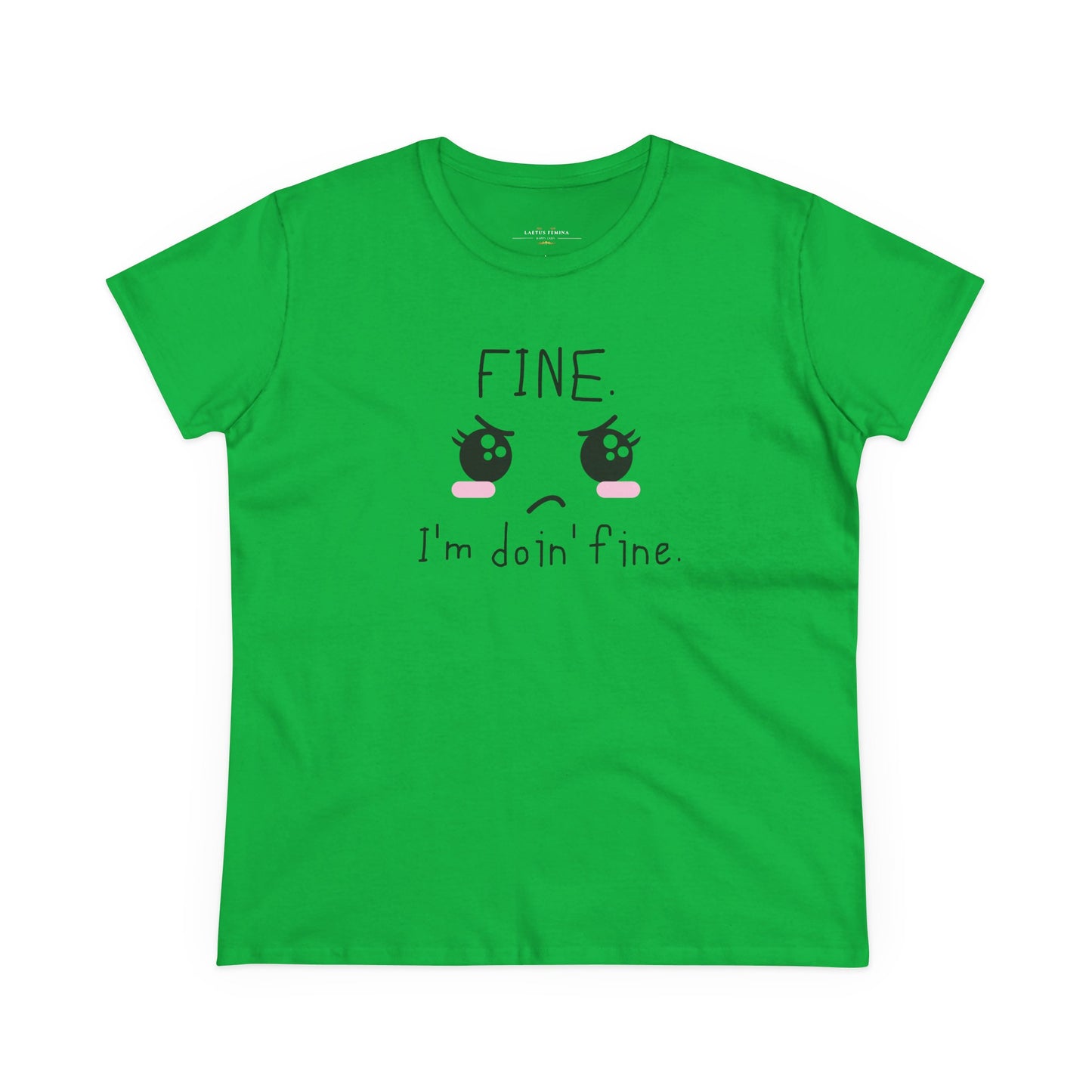 FINE. I'm Doing Fine - Sarcastic Mood Graphic Women's Tee