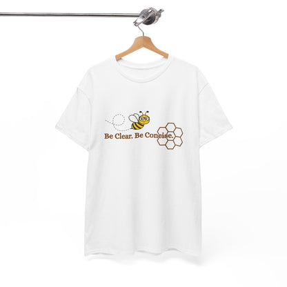 Be Clear. Be Concise. T-shirt