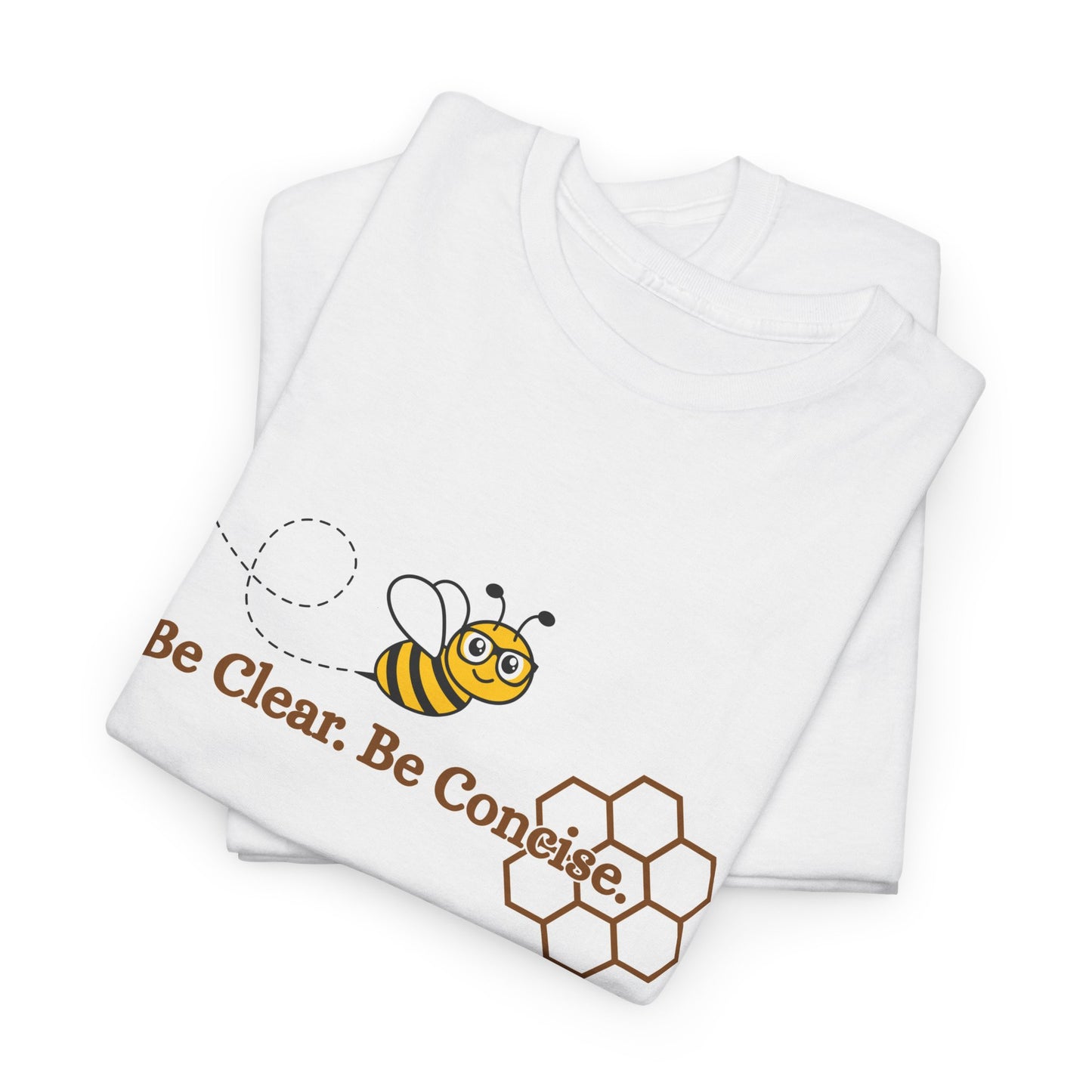 Be Clear. Be Concise. T-shirt