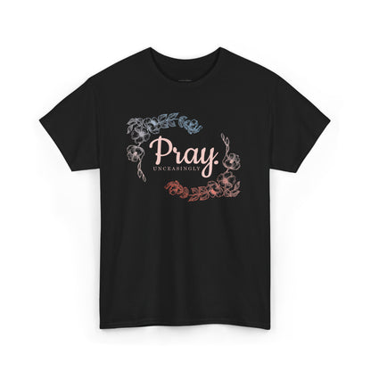 Pray Unceasingly - 1 Thessalonians 5:17 | Floral Graphic Women's Christian Tee