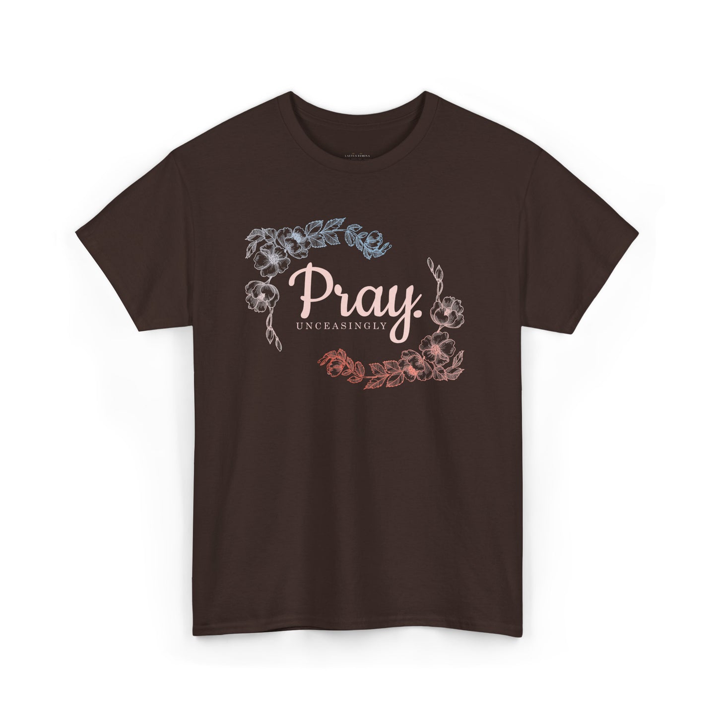 Pray Unceasingly - 1 Thessalonians 5:17 | Floral Graphic Women's Christian Tee