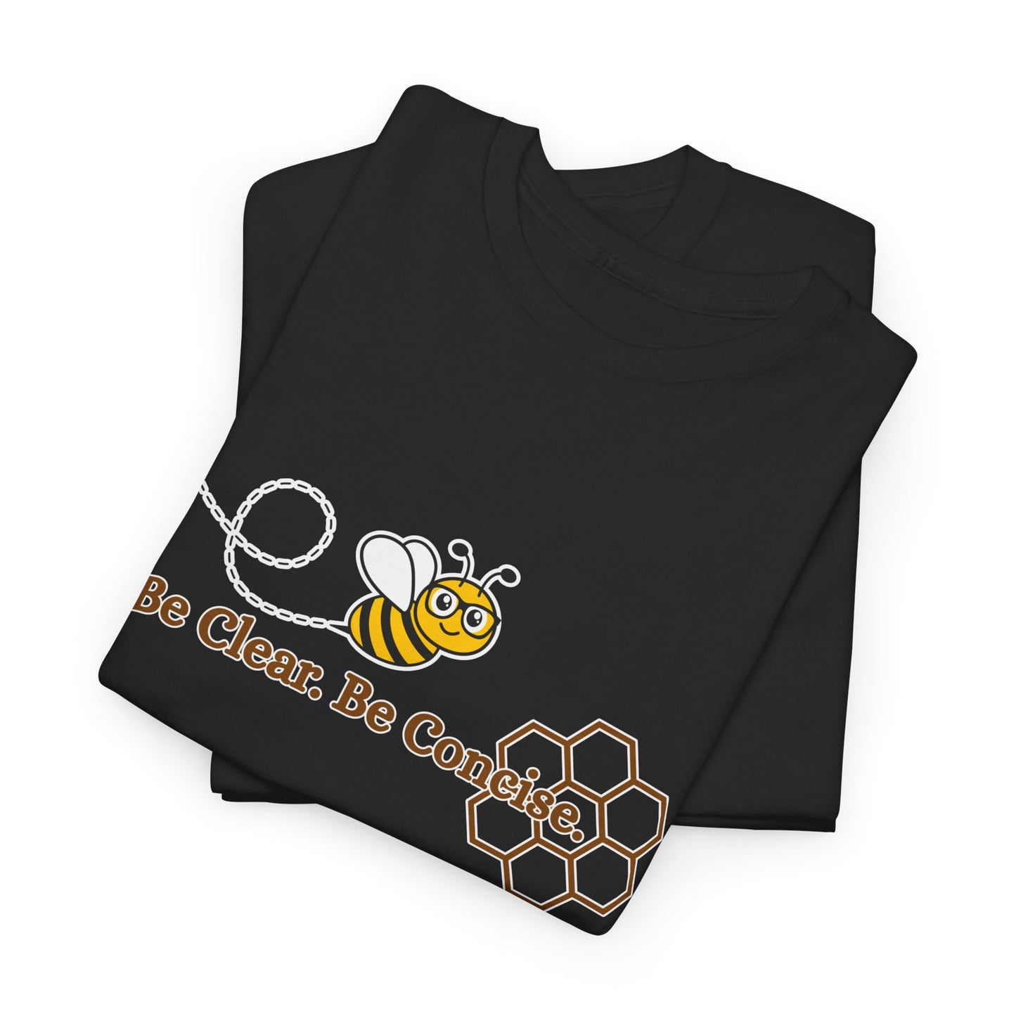 Be Clear. Be Concise. T-shirt