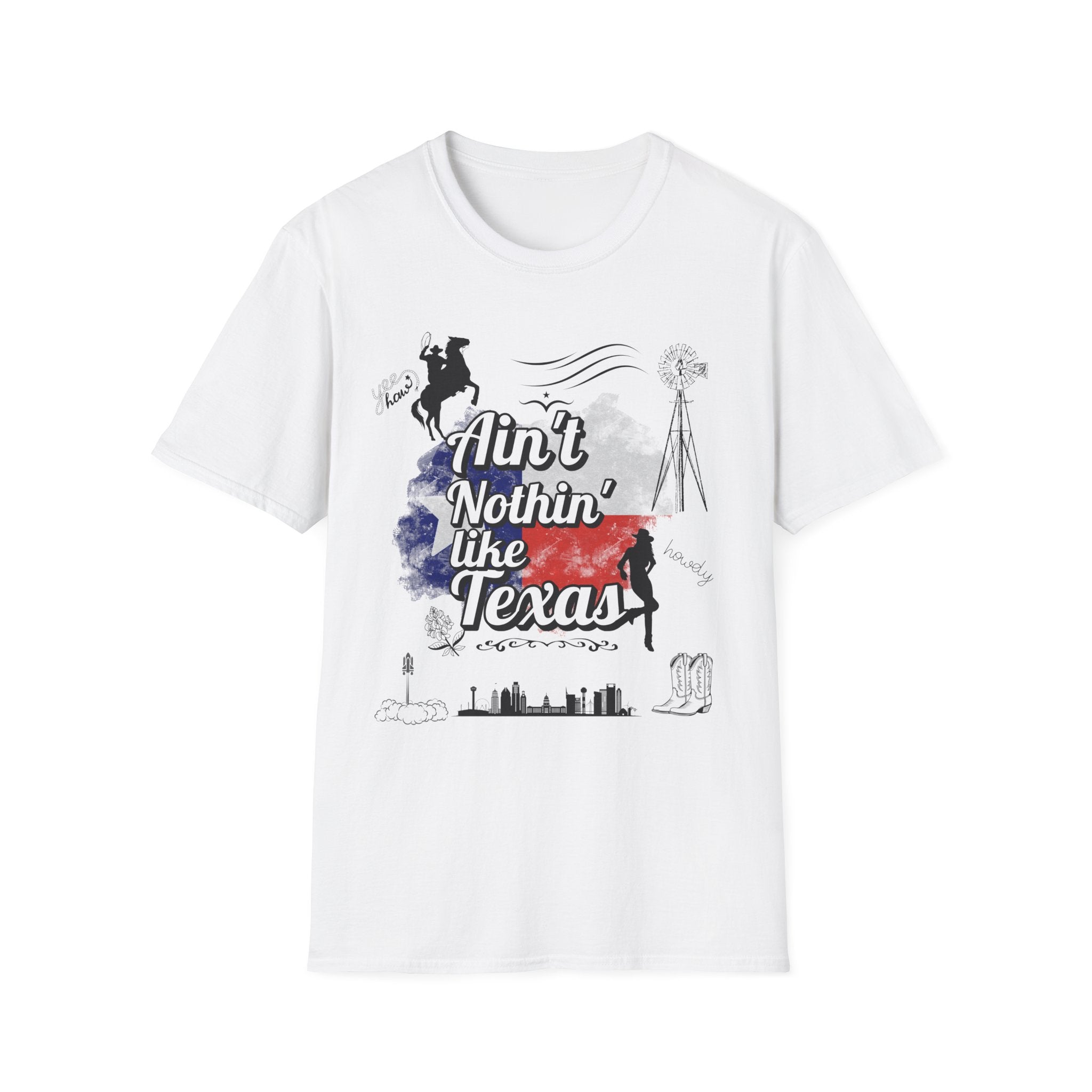 Ain't Nothin' Like Texas - Texas Themed T-Shirt