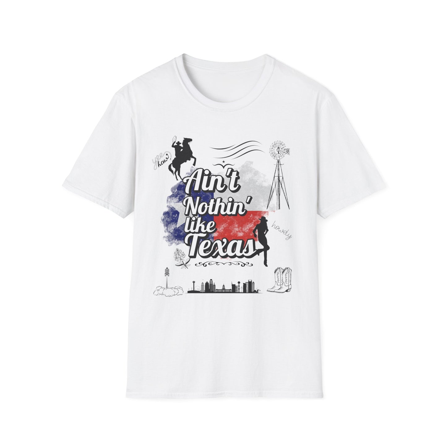 Ain't Nothin' Like Texas - Texas Themed T-Shirt