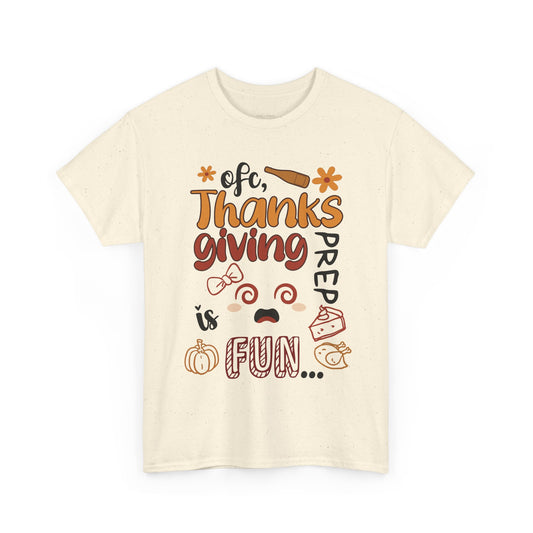 Thanksgiving Prep Is Fun | Funny Graphic Women's T-Shirt