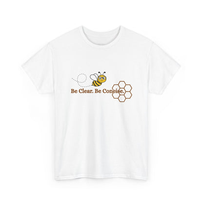 Be Clear. Be Concise. T-shirt