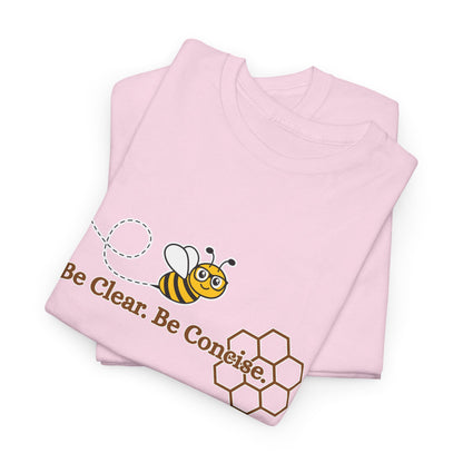 Be Clear. Be Concise. T-shirt