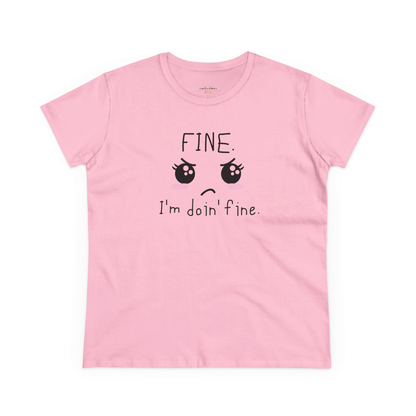 FINE. I'm Doing Fine - Sarcastic Mood Graphic Women's Tee