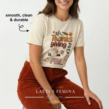 Thanksgiving Prep Is Fun | Funny Graphic Women's T-Shirt